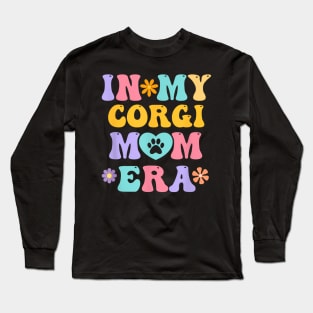 In My Corgi Mom Era  Retro Groovy Welsh Corgi Dog Owner Long Sleeve T-Shirt